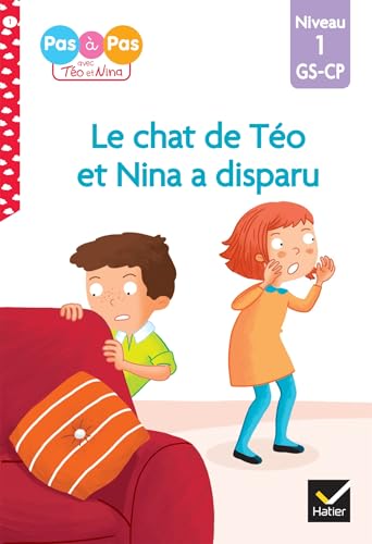 Téo et Nina GS CP Niveau 1 - Le chat de Téo et Nina a disparu: Niveau 1 GS-CP