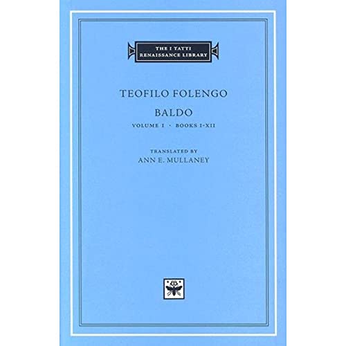 Teofilo Folengo: Books I-XII (I TATTI RENAISSANCE LIBRARY) von Harvard University Press
