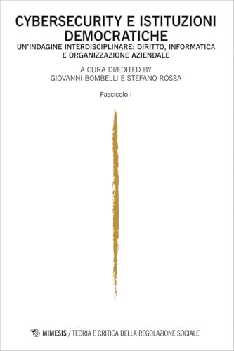 Teoria e critica della regolazione sociale. Ediz. italiana e inglese. Cybersecurity e istituzioni democratiche. Un'indagine interdisciplinare: ... aziendale. Fascicolo I (2024) (Vol. 2) von Mimesis