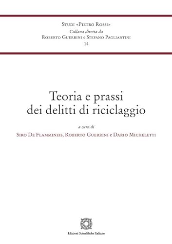 Teoria e prassi dei delitti di riciclaggio