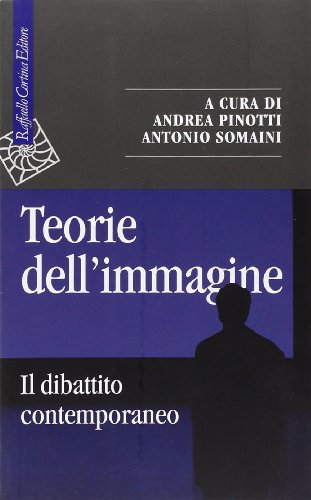 Teorie dell'immagine. Il dibattito contemporaneo (Saggi) von Raffaello Cortina Editore