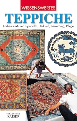 Teppiche: Farben - Muster, Symbolik, Herkunft, Bewertung, Pflege Teppiche: Farben - Muster, Symbolik, Herkunft, Bewertung, Pflege