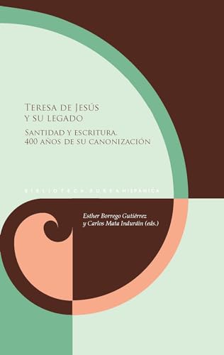 Teresa de Jesús y su legado. Santidad y escritura. 400 años de su canonización (Biblioteca Aurea Hispánica) von Vervuert Verlagsgesellschaft