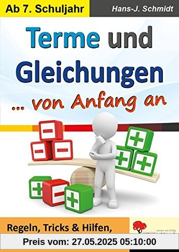 Terme und Gleichungen von Anfang an: Regeln, Tricks & Hilfen, Rätsel, Aufgaben ... Terme und Gleichungen von Anfang an: Regeln, Tricks & Hilfen, Rätsel, Aufgaben ...