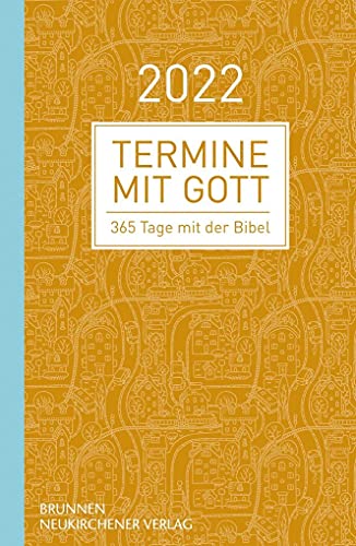 Termine mit Gott 2022: 365 Tage mit der Bibel Termine mit Gott 2022: 365 Tage mit der Bibel von BRUNNEN