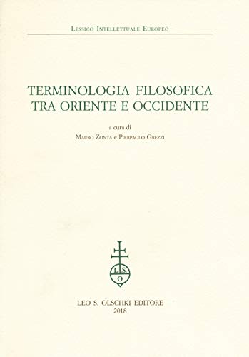Terminologia filosofica tra Oriente e Occidente (Lessico intellettuale europeo, Band 126)