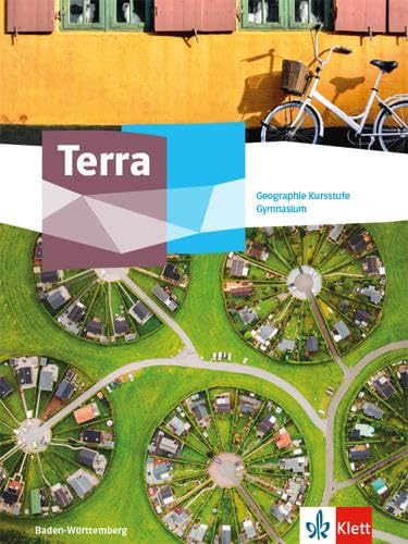 Terra Geographie Kursstufe. Ausgabe Baden-Württemberg Gymnasium: Schulbuch Klasse 11/12 (G8) (TERRA Geographie Kursstufe. Ausgabe Baden-Württemberg Gymnasium ab 2021)