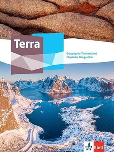 Terra Physische Geographie Oberstufe: Themenband Klasse 11-13 von Klett