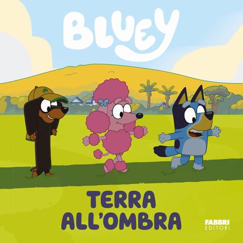 Terra all'ombra. Bluey. Ediz. a colori von Fabbri