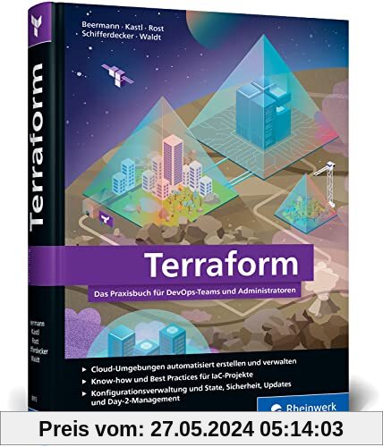 Terraform: Das Praxisbuch für DevOps-Teams und Administratoren. Inkl. umfassender Kommandoreferenz und Best Practices