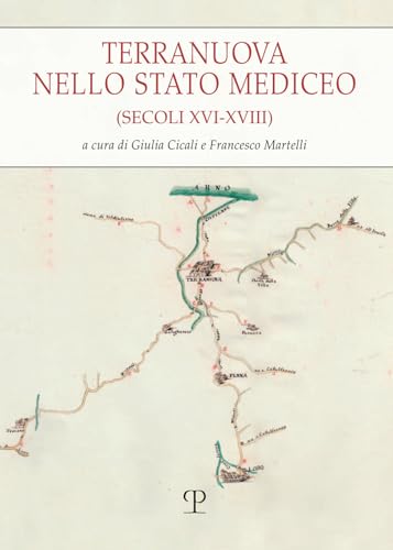 Terranuova Nello Stato Mediceo (Secoli XVI-XVIII): Atti Della Giornata Di Studi (Terranuova Bracciolini, Palazzo Concini, 23 Marzo 2024) (Universitario Storia) von Polistampa