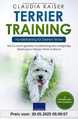 Terrier Training – Hundetraining für Deinen Terrier: Wie Du durch gezieltes Hundetraining eine einzigartige Beziehung zu Deinem Terrier aufbaust (Terrier Band, Band 2)