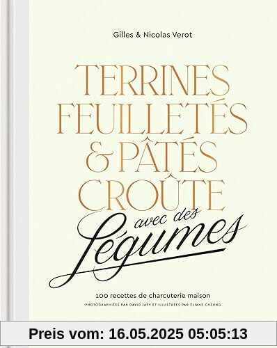 Terrines, feuilletés et pâtés croûte avec des légumes: 100 recettes de charcuterie maison