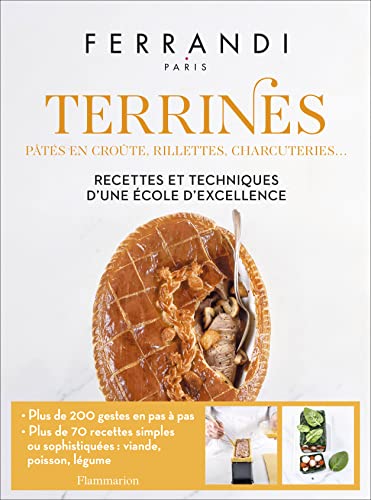 Terrines : pâtés en croûte, rillettes, charcuteries...: Recettes et techniques d'une école d'excellence von FLAMMARION