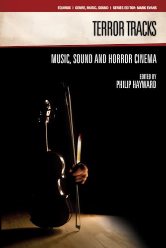 Terror Tracks: Music, Sound and Horror Cinema (Genre, Music & Sound)