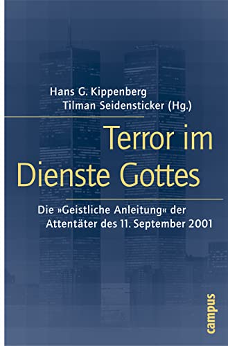 Terror im Dienste Gottes: Die »Geistliche Anleitung« der Attentäter des 11. September 2001