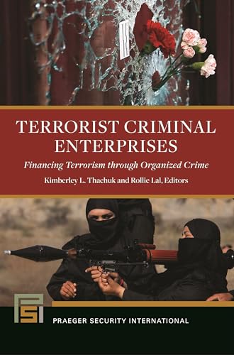 Terrorist Criminal Enterprises: Financing Terrorism through Organized Crime (Praeger Security International) von Bloomsbury Academic
