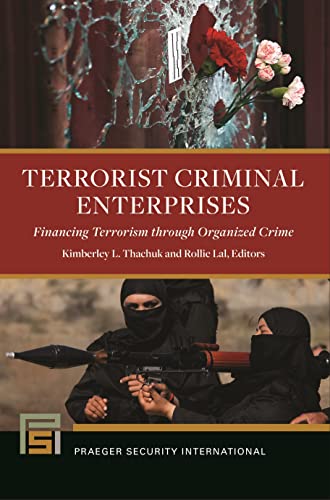 Terrorist Criminal Enterprises: Financing Terrorism through Organized Crime (Praeger Security International) von Bloomsbury Academic