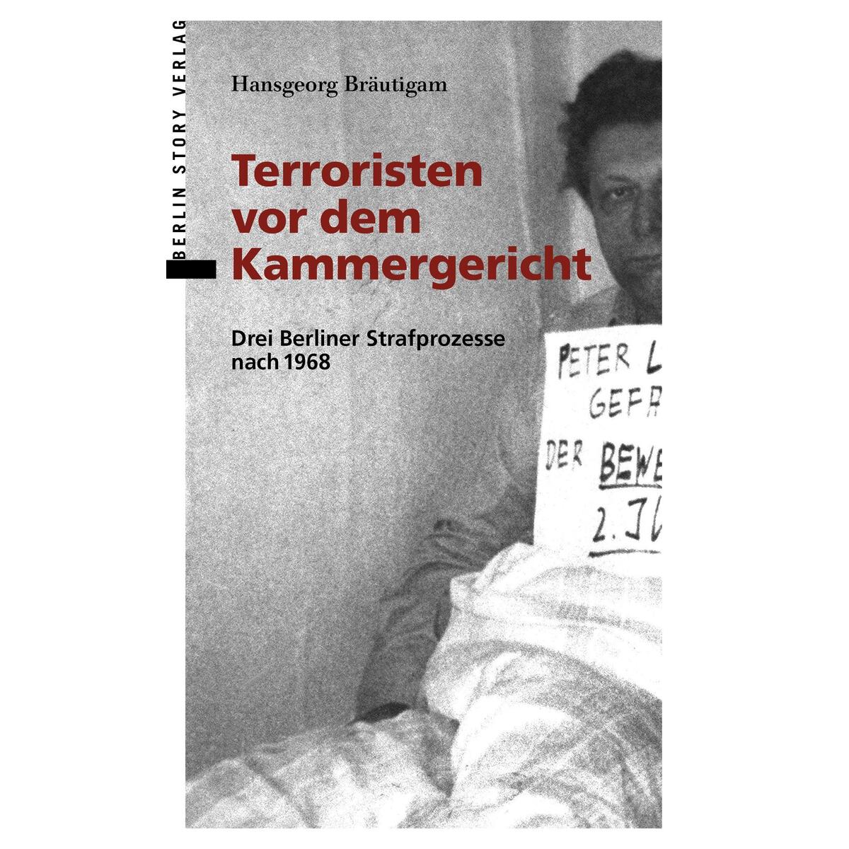 Terroristen vor dem Kammergericht Terroristen vor dem Kammergericht von BerlinStory Verlag GmbH