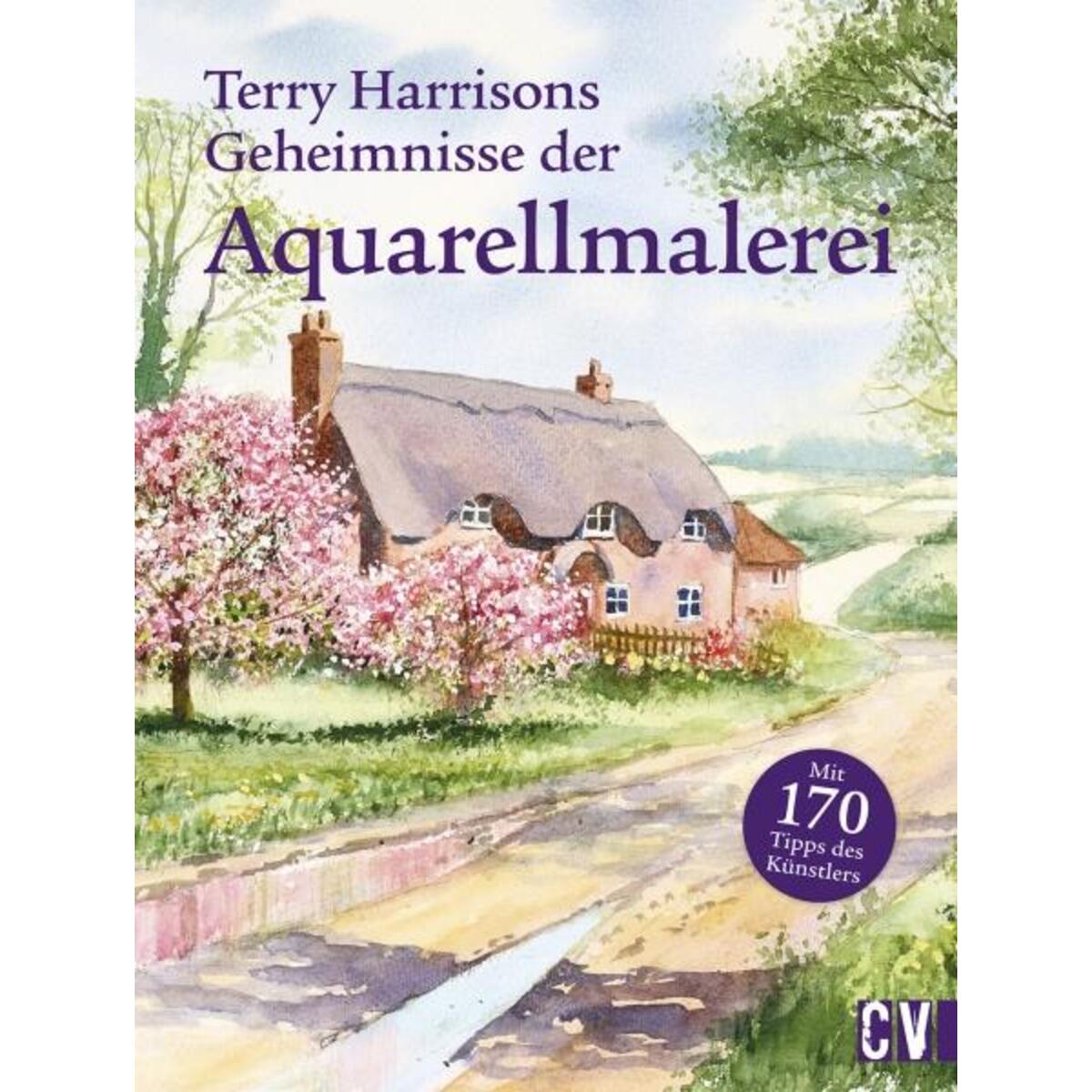 Terry Harrisons Geheimnisse der Aquarellmalerei von Christophorus Verlag
