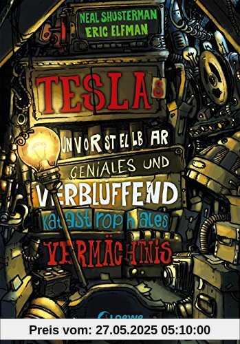 Teslas unvorstellbar geniales und verblüffend katastrophales Vermächtnis: Band 1 Teslas unvorstellbar geniales und verblüffend katastrophales Vermächtnis: Band 1