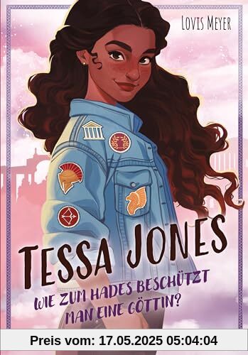 Tessa Jones (Band 1) - Wie zum Hades beschützt man eine Göttin?: Jugendbuch mit griechischen Göttern und einer starken Hauptfigur ab 12