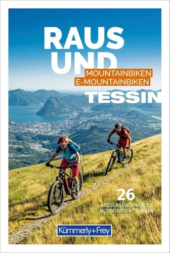 Kümmerly+Frey Raus und Mountainbiken Tessin - Mountainbikeführer: 26 aussergewöhnliche Mountainbiketouren, 6 Seiten Info inkl. Kartenausschnitt pro Tour von Kümmerly und Frey