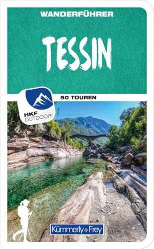 Kümmerly+Frey Wanderführer Tessin: Mit 50 spektakulären Touren, herausnehmbarer Karte und GPS-Daten zum Download von Kmmerly und Frey