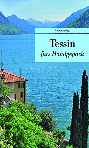 Tessin fürs Handgepäck: Geschichten und Berichte - Ein Kulturkompass (Bücher fürs Handgepäck): Geschichten und Berichte - Ein Kulturkompass. ... Franziska Schläpfer. Bücher fürs Handgepäck