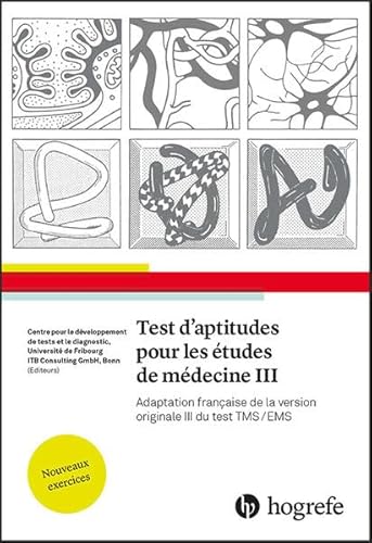 Test d'aptitudes pour les études de médecine III: Adaptation française de la version originale III du test TMS/EMS Test d'aptitudes pour les études de médecine III: Adaptation française de la version originale III du test TMS/EMS