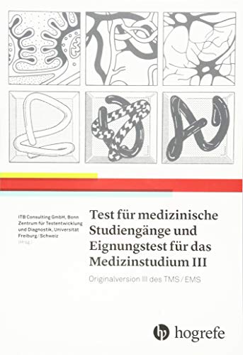 Test für Medizinische Studiengänge und Eignungstest für das Medizinstudium III: Originalversion III des TMS/EMS Test für Medizinische Studiengänge und Eignungstest für das Medizinstudium III: Originalversion III des TMS/EMS