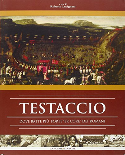 Testaccio. Dove batte più forte «er core» dei romani. Ediz. illustrata (Arti visive, architettura e urbanistica) von Gangemi Editore