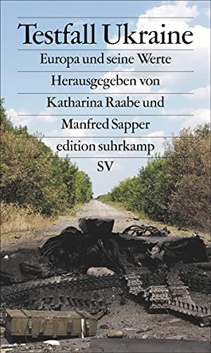 Testfall Ukraine: Europa und seine Werte (edition suhrkamp) von Suhrkamp Verlag AG
