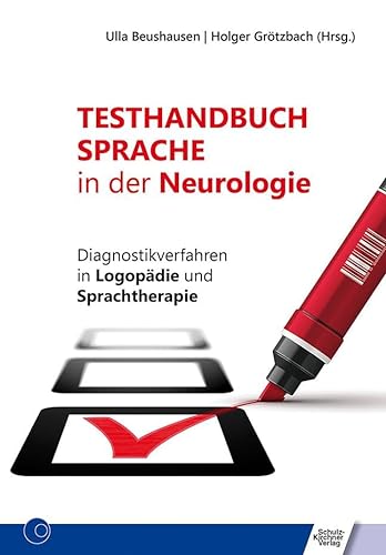 Testhandbuch Sprache in der Neurologie: Diagnostikverfahren in Logopädie und Sprachtherapie von Schulz-Kirchner Verlag Gm