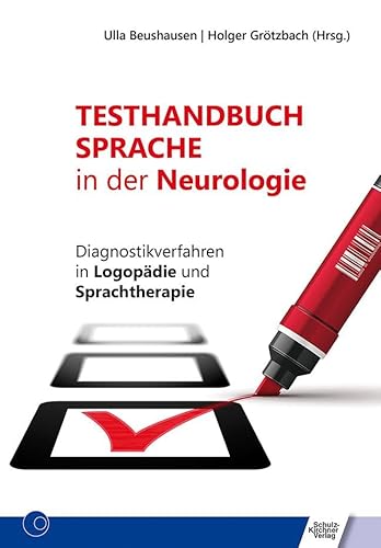 Testhandbuch Sprache in der Neurologie: Diagnostikverfahren in Logopädie und Sprachtherapie