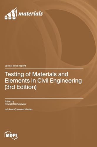 Testing of Materials and Elements in Civil Engineering (3rd Edition) von MDPI AG