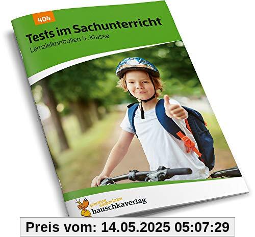 Tests im Sachunterricht - Lernzielkontrollen 4. Klasse, A4- Heft (Lernzielkontrollen, Tests und Proben, Band 404)