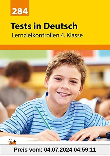 Tests in Deutsch - Lernzielkontrollen 4. Klasse: Vorbereitung auf jede Klassenarbeit, Probe, Schulaufgabe, Lernzielkontrolle - üben und trainieren für den Übertritt