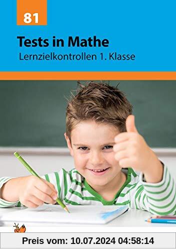 Tests in Mathe - Lernzielkontrollen 1. Klasse (Lernzielkontrollen, Tests und Proben, Band 81)