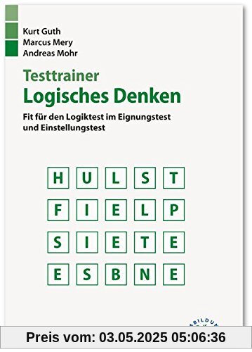 Testtrainer Logisches Denken: Fit für den Logiktest im Eignungstest und Einstellungstest