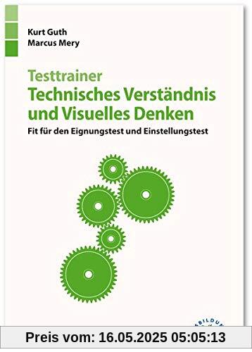 Testtrainer Technisches Verständnis und Visuelles Denken: Fit für den Eignungstest und Einstellungstest | Technik, Naturwissenschaften, räumliches ... mehr | Über 600 Aufgaben mit allen Lösungen Testtrainer Technisches Verständnis und Visuelles Denken: Fit für den Eignungstest und Einstellungstest | Technik, Naturwissenschaften, räumliches ... mehr | Über 600 Aufgaben mit allen Lösungen