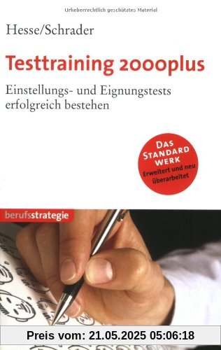 Testtraining 2000plus. Einstellungs- und Eignungstests erfolgreich bestehen Testtraining 2000plus. Einstellungs- und Eignungstests erfolgreich bestehen