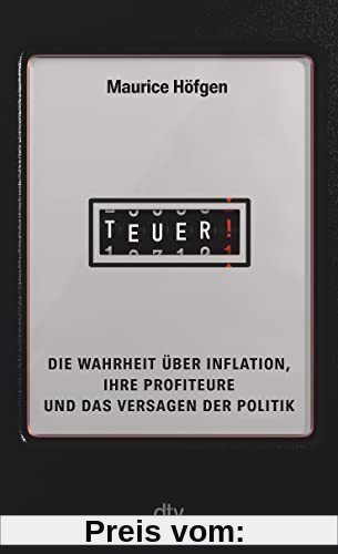 Teuer!: Die Wahrheit über Inflation, ihre Profiteure und das Versagen der Politik