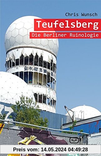 Teufelsberg: Die Berliner Ruinologie