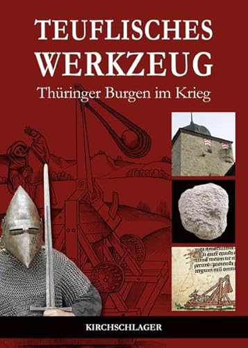 Teuflisches Werkzeug: Thüringer Burgen im Krieg