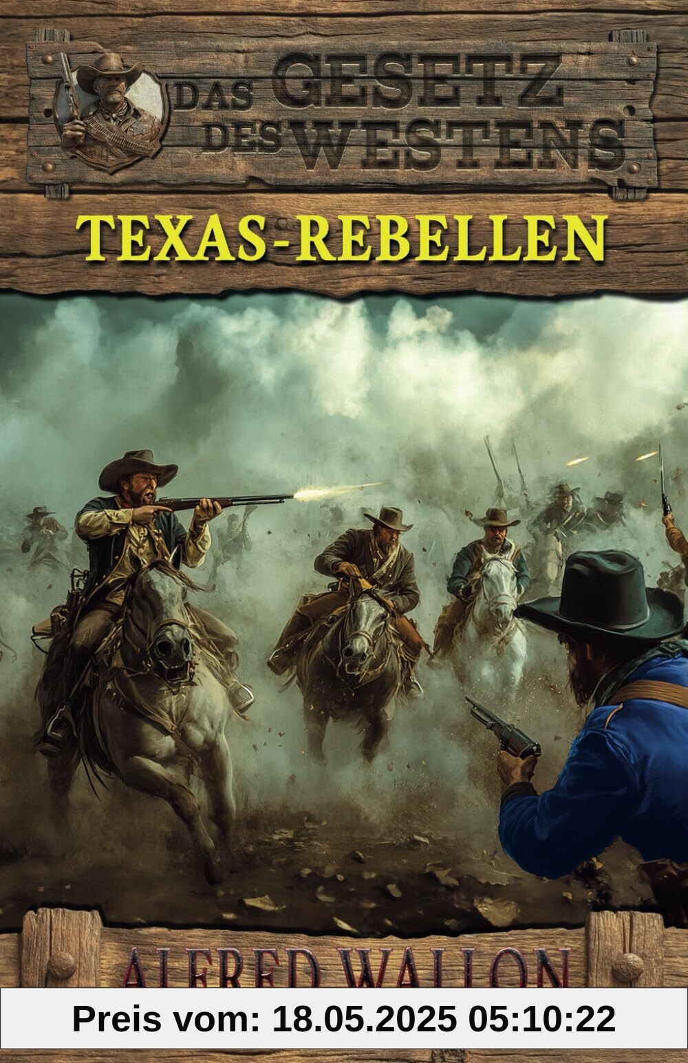 Texas-Rebellen: Historischer Western (Historische Western-Reihe Das Gesetz des Westens, Band 3)