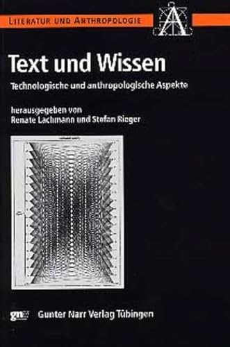Text und Wissen: Technologische und anthropologische Aspekte (Literatur und Anthropologie)