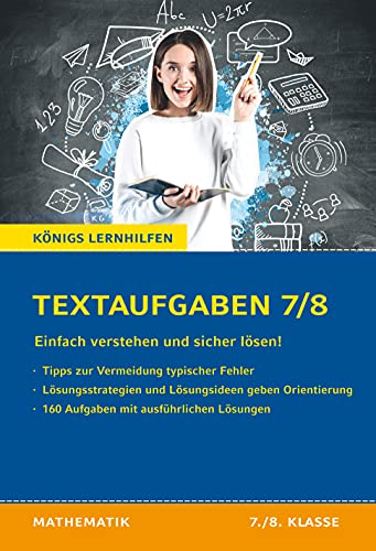 Textaufgaben einfach verstehen und sicher lösen - 7./8. Klasse: Königs Lernhilfen von Bange C. GmbH