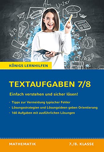 Textaufgaben einfach verstehen und sicher lösen - 7./8. Klasse: Königs Lernhilfen von Bange C. GmbH