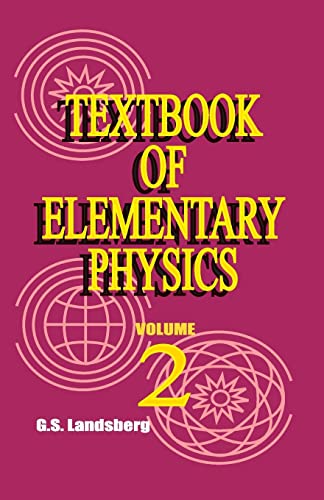 Textbook of Elementary Physics: Volume 2, Electricity and Magnetism Textbook of Elementary Physics: Volume 2, Electricity and Magnetism
